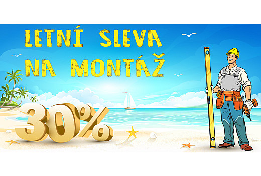 AKCE LÉTO - 30% letní sleva na montáž - UKONČENA